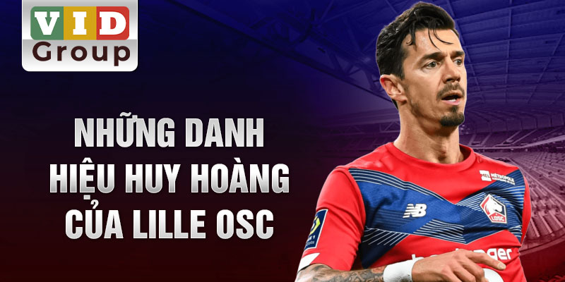 Những danh hiệu huy hoàng của lille osc