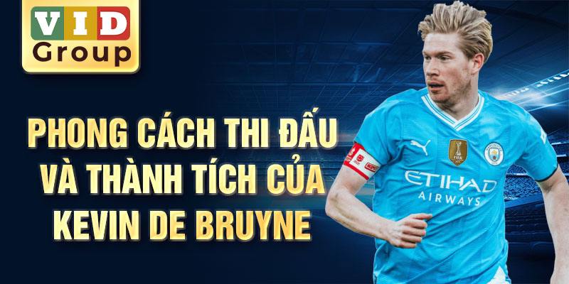 Phong cách thi đấu và thành tích của Kevin De Bruyne