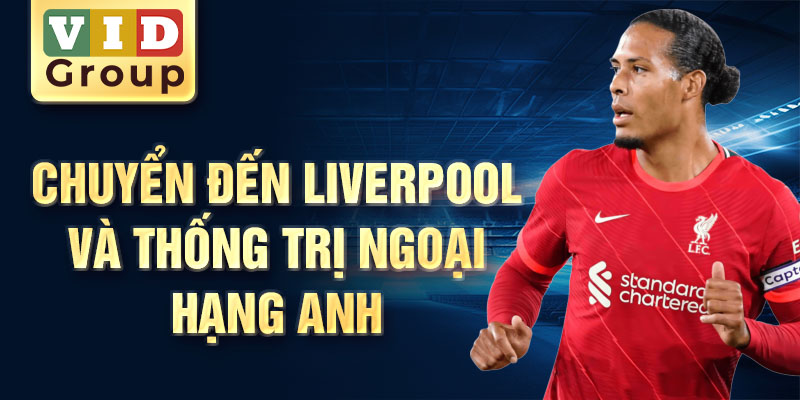 Chuyển đến Liverpool và thống trị ngoại hạng Anh