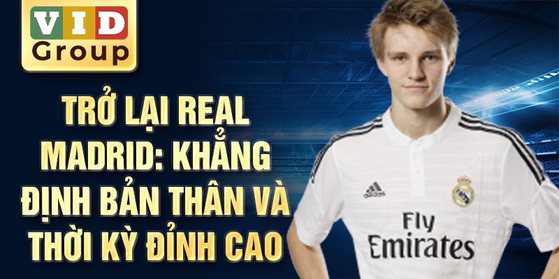 Trở lại Real Madrid: khẳng định bản thân và thời kỳ đỉnh cao