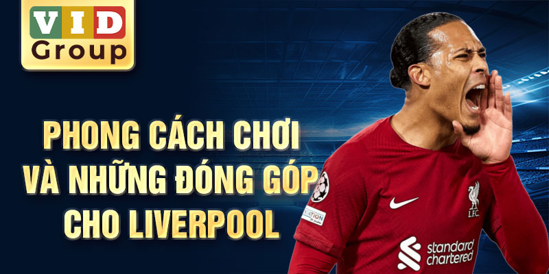 Phong cách chơi và những đóng góp cho Liverpool