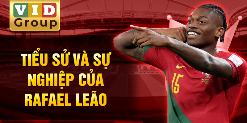 Tiểu sử và sự nghiệp của rafael leão