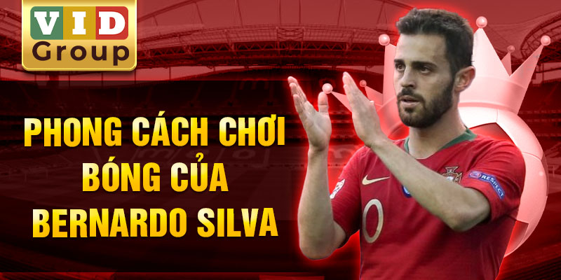 Phong cách chơi bóng của bernardo silva