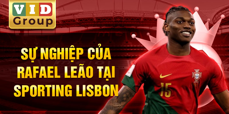 Sự nghiệp của rafael leão tại sporting lisbon