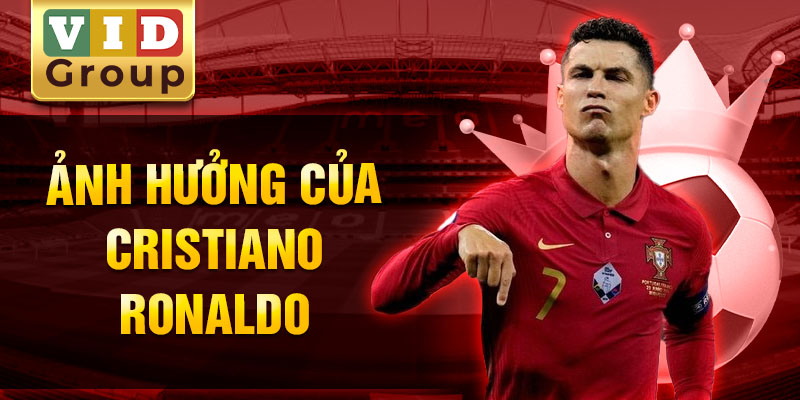 Ảnh hưởng của cristiano ronaldo