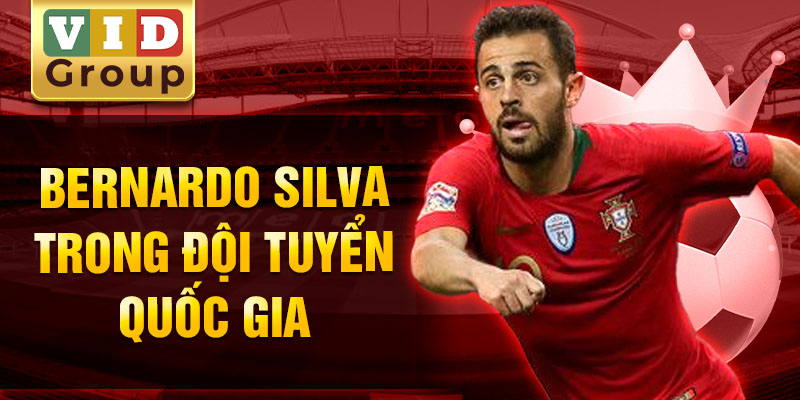 Bernardo silva trong đội tuyển quốc gia