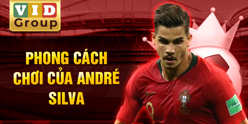 Phong cách chơi của andré silva