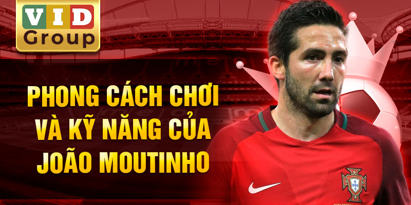 Phong cách chơi và kỹ năng của joão moutinho