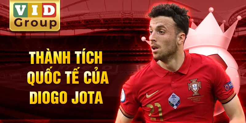 Thành tích quốc tế của diogo jota