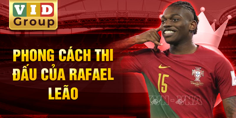 Phong cách thi đấu của rafael leão