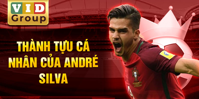 Thành tựu cá nhân của andré silva